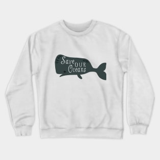 Save Our Oceans Cute Whale Illustration Crewneck Sweatshirt